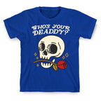 Who's Your Deaddy? Skull T-Shirt