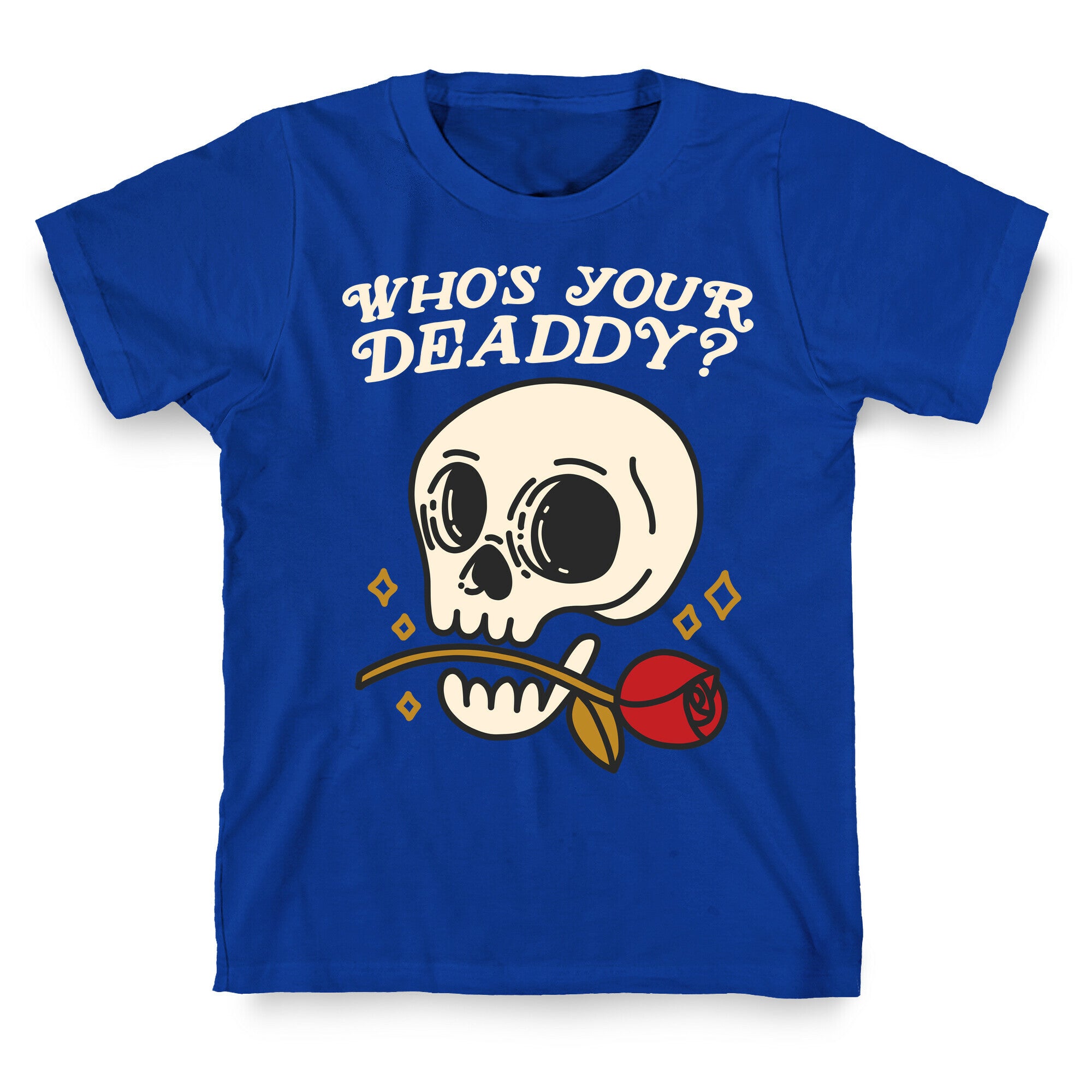 Who's Your Deaddy? Skull T-Shirt