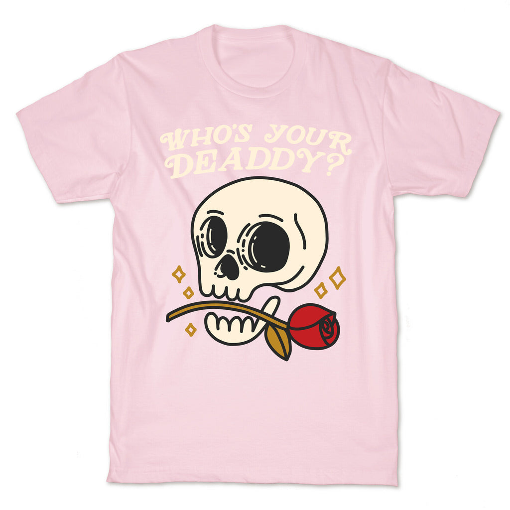 Who's Your Deaddy? Skull T-Shirt