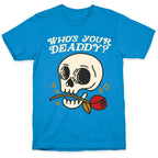 Who's Your Deaddy? Skull T-Shirt