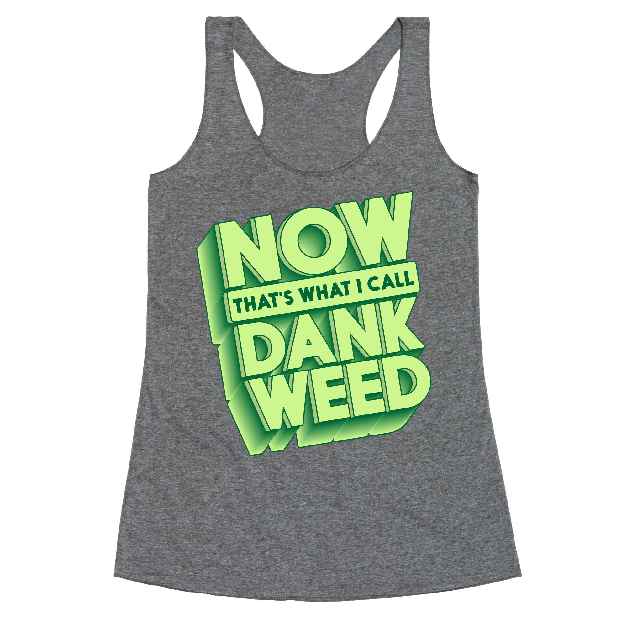 Now THAT'S What I Call Dank Weed Racerback Tank