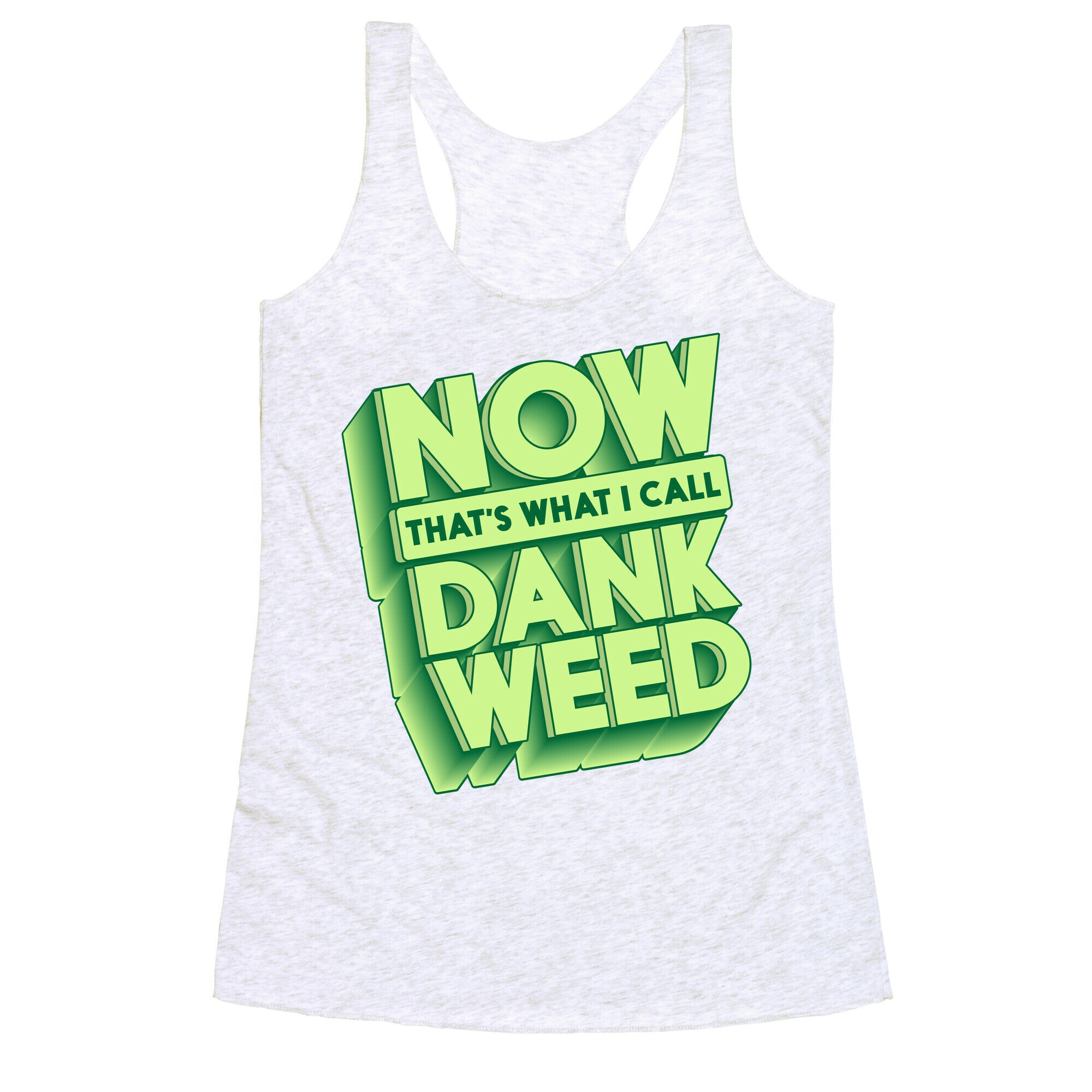 Now THAT'S What I Call Dank Weed Racerback Tank