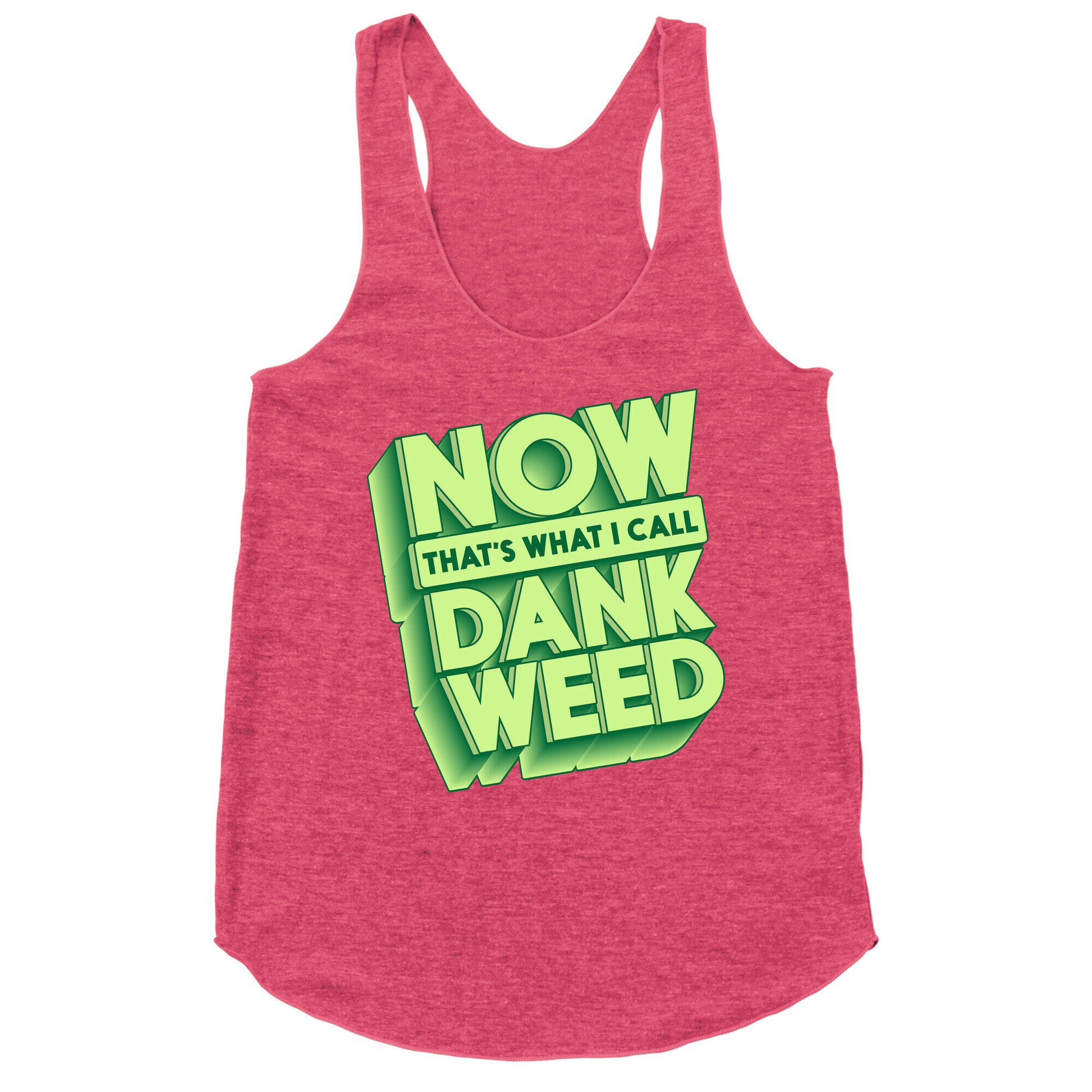 Now THAT'S What I Call Dank Weed Racerback Tank
