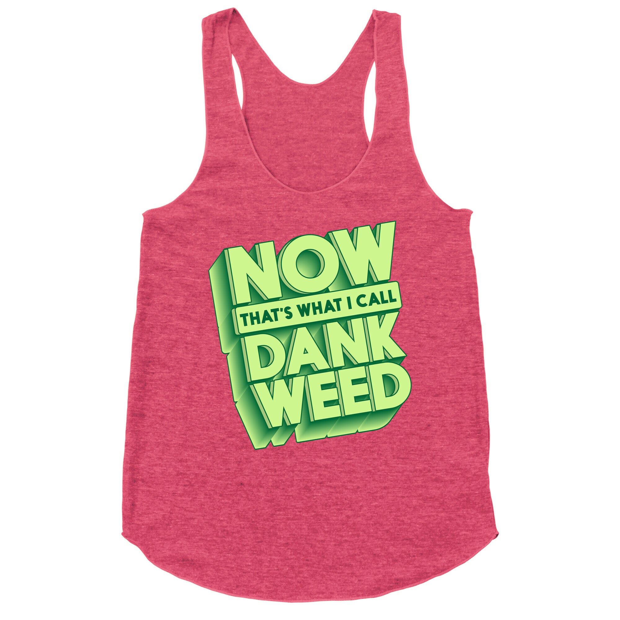 Now THAT'S What I Call Dank Weed Racerback Tank