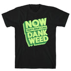 Now THAT'S What I Call Dank Weed T-Shirt