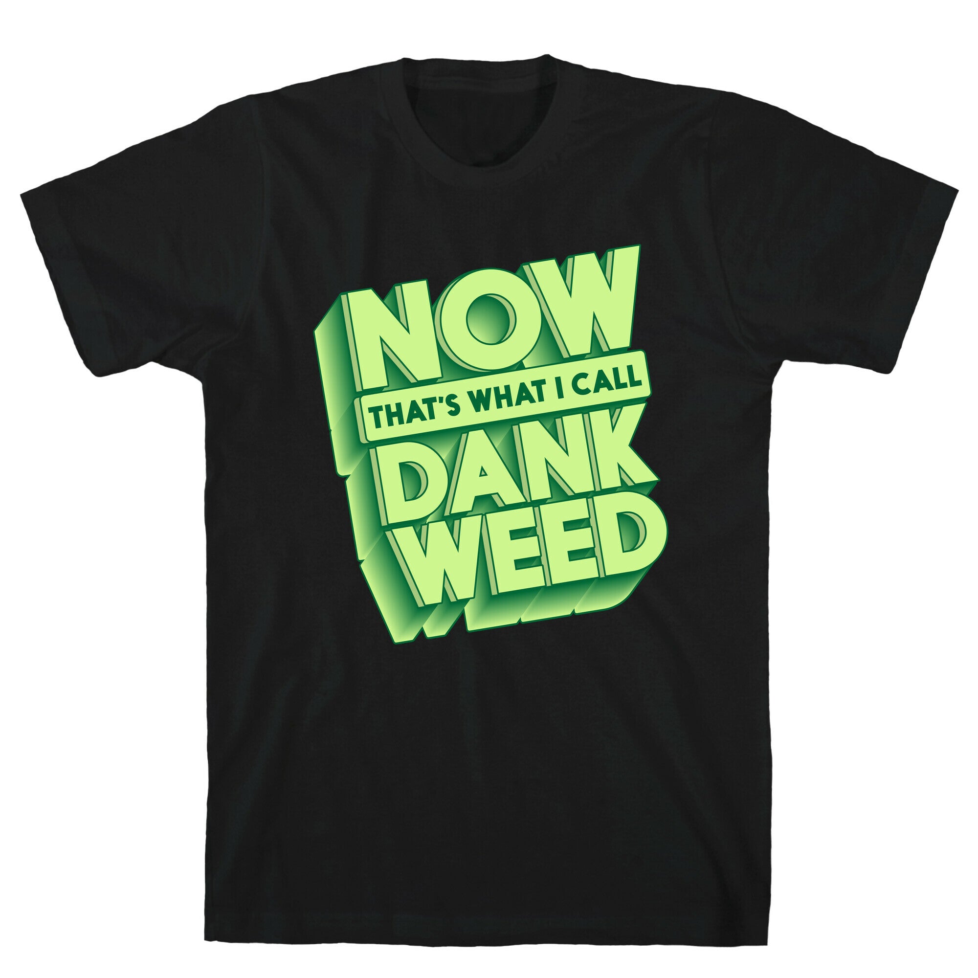 Now THAT'S What I Call Dank Weed T-Shirt