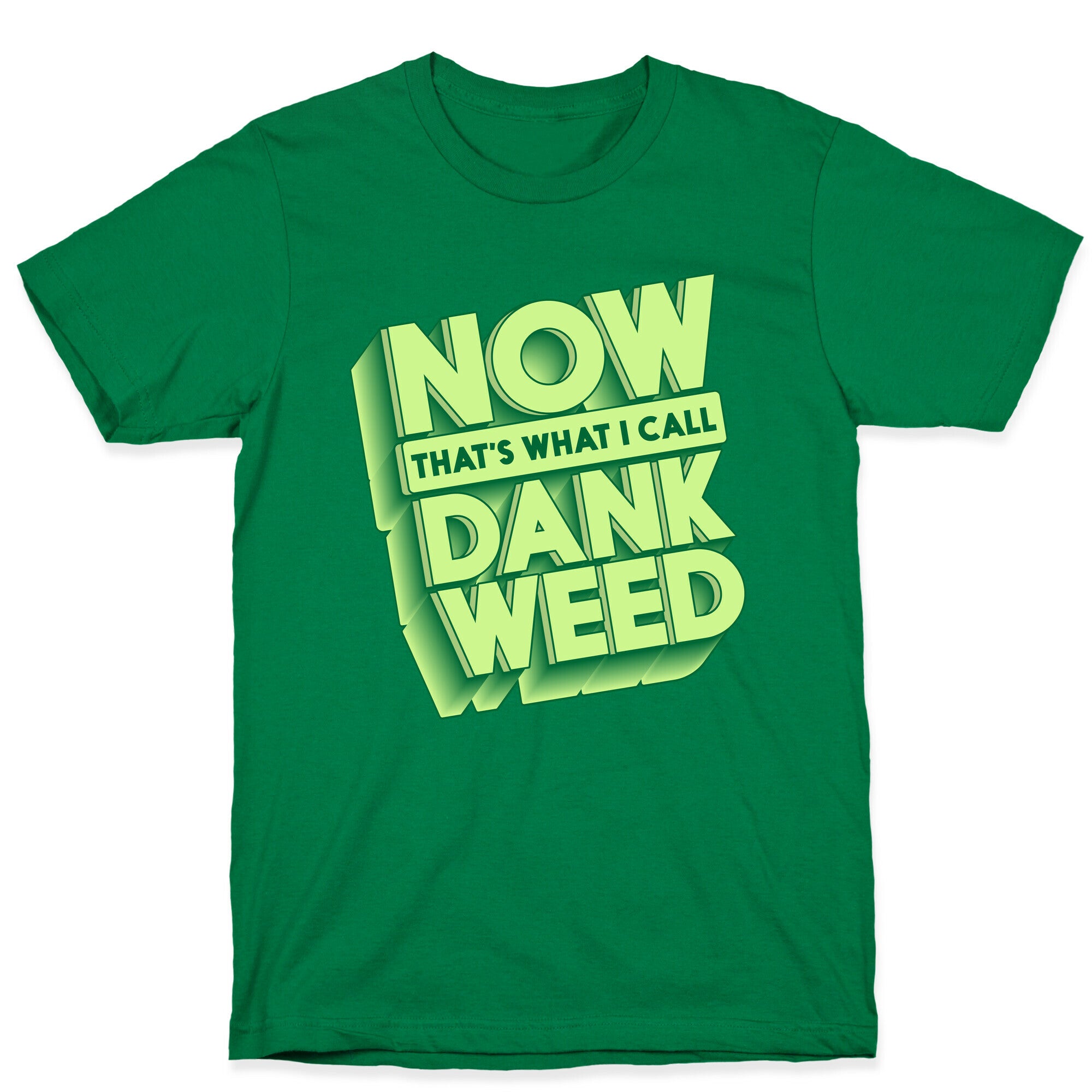 Now THAT'S What I Call Dank Weed T-Shirt