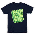 Now THAT'S What I Call Dank Weed T-Shirt