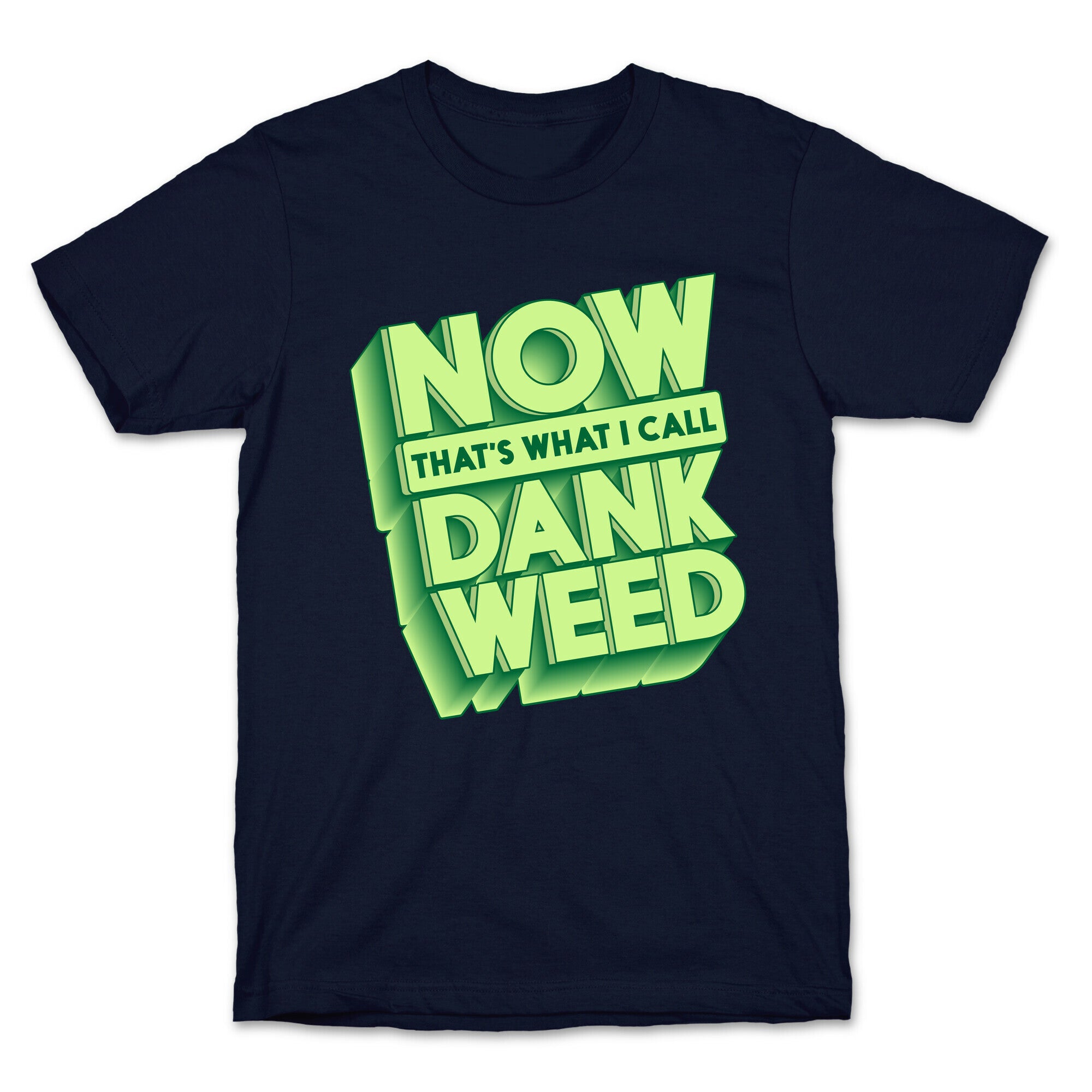 Now THAT'S What I Call Dank Weed T-Shirt