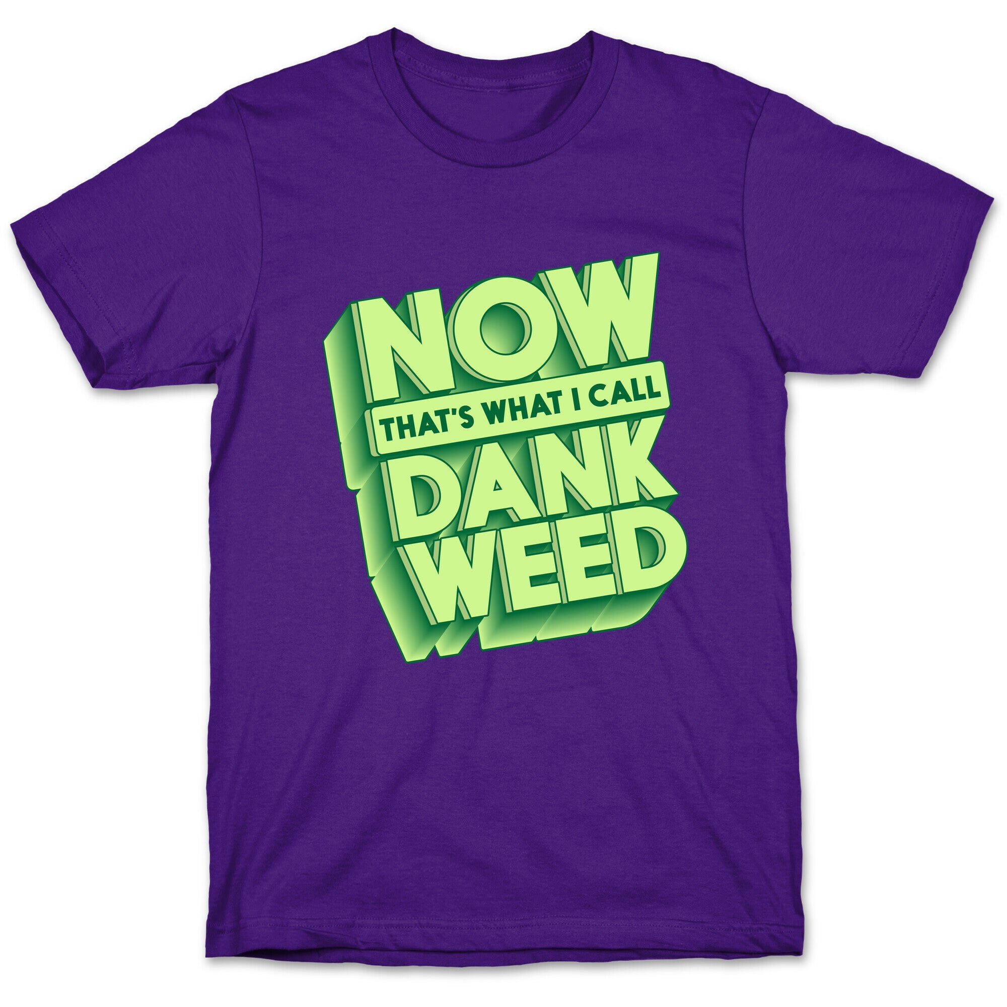 Now THAT'S What I Call Dank Weed T-Shirt