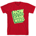 Now THAT'S What I Call Dank Weed T-Shirt