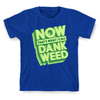Now THAT'S What I Call Dank Weed T-Shirt