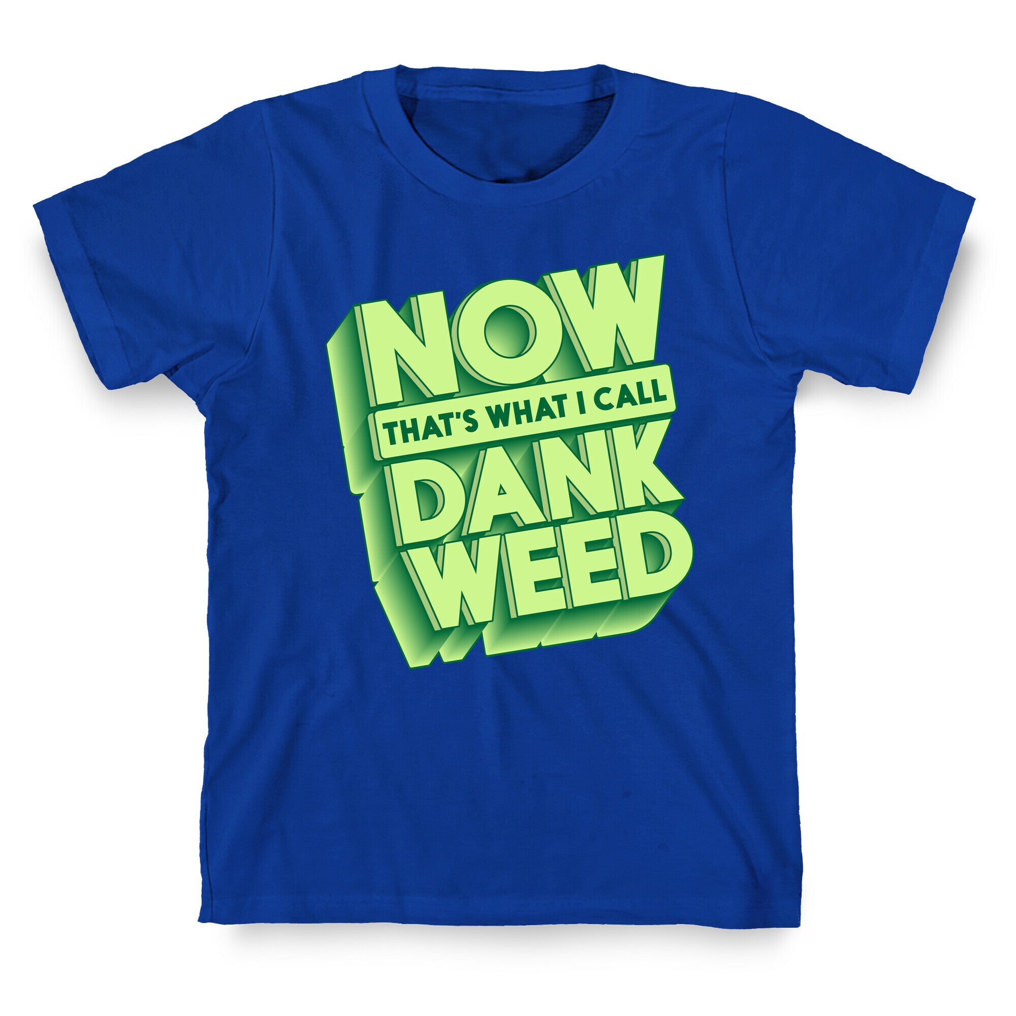 Now THAT'S What I Call Dank Weed T-Shirt