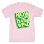 Now THAT'S What I Call Dank Weed T-Shirt
