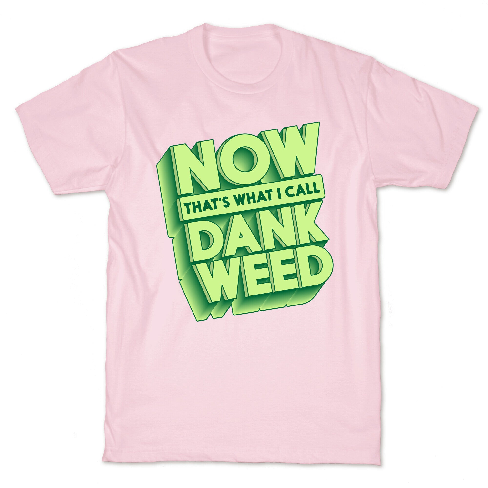 Now THAT'S What I Call Dank Weed T-Shirt