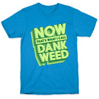 Now THAT'S What I Call Dank Weed T-Shirt