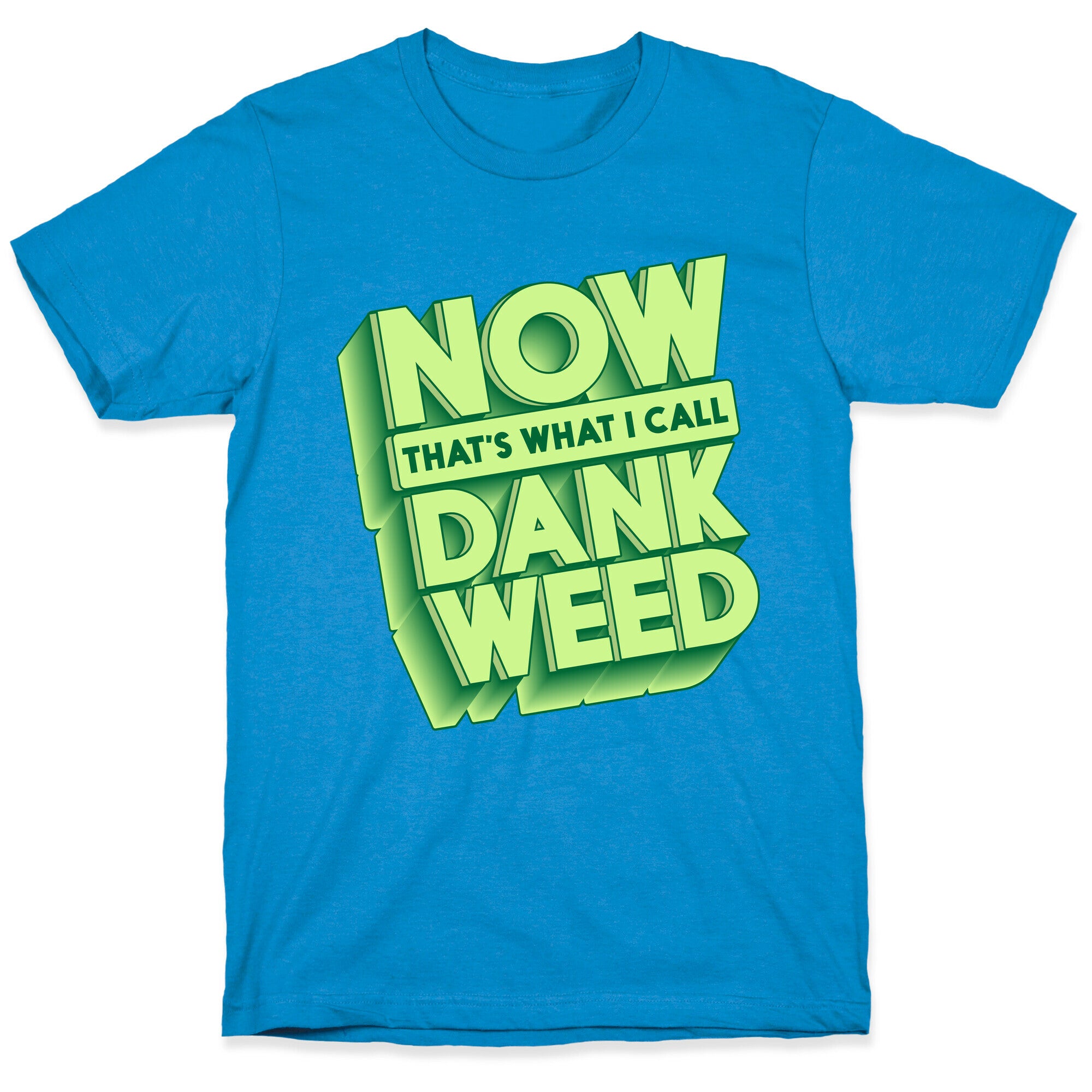 Now THAT'S What I Call Dank Weed T-Shirt