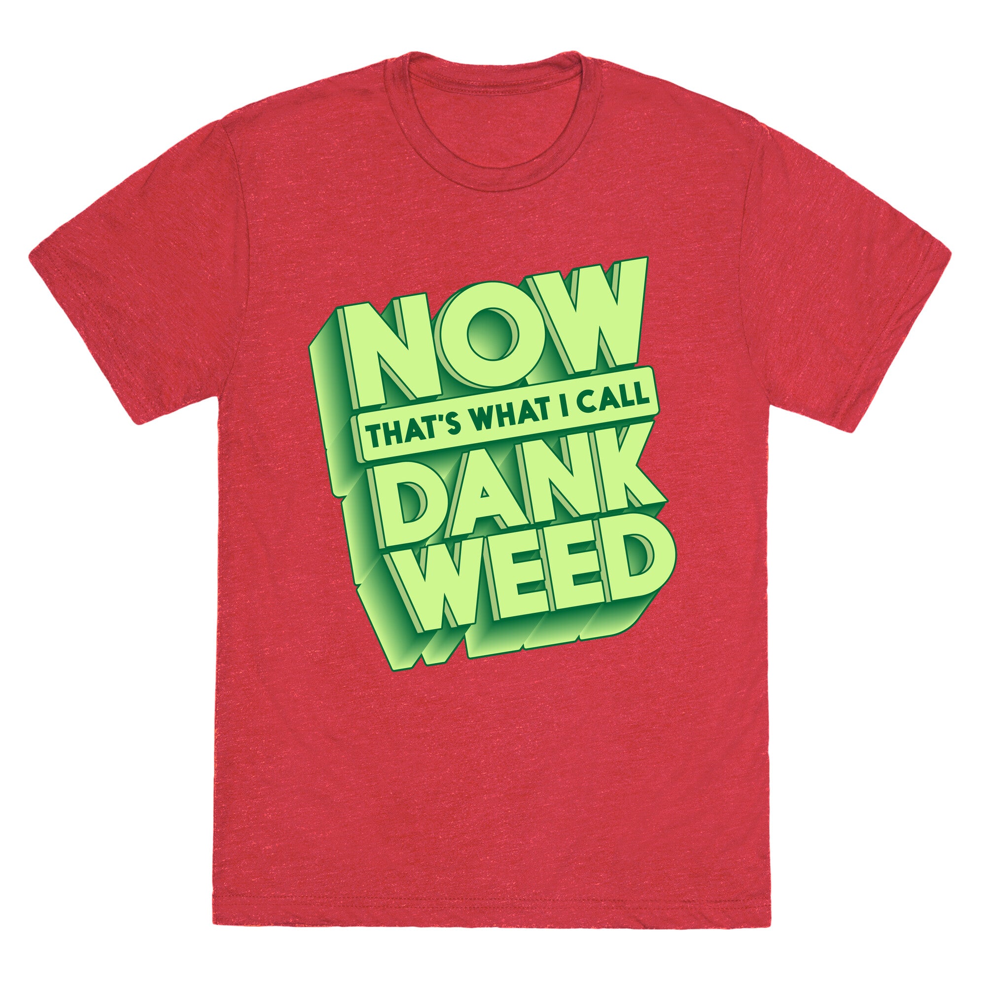 Now THAT'S What I Call Dank Weed Unisex Triblend Tee