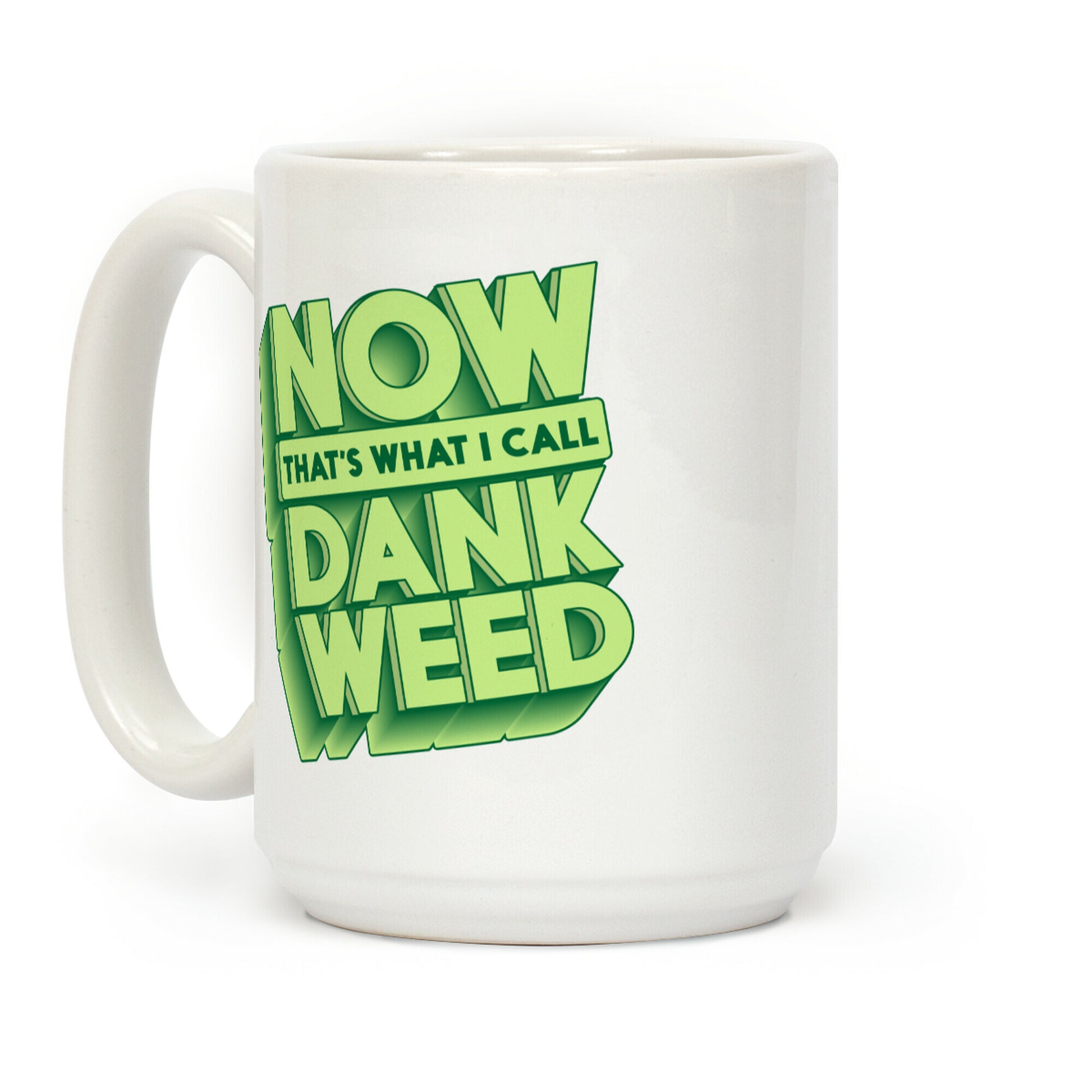 Now THAT'S What I Call Dank Weed Coffee Mug