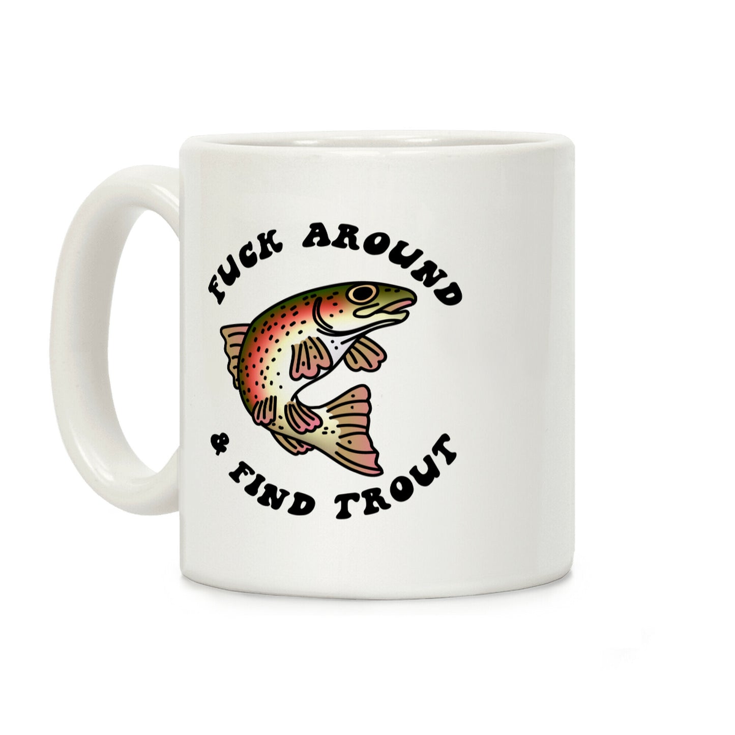 F*** Around And Find Trout Coffee Mug