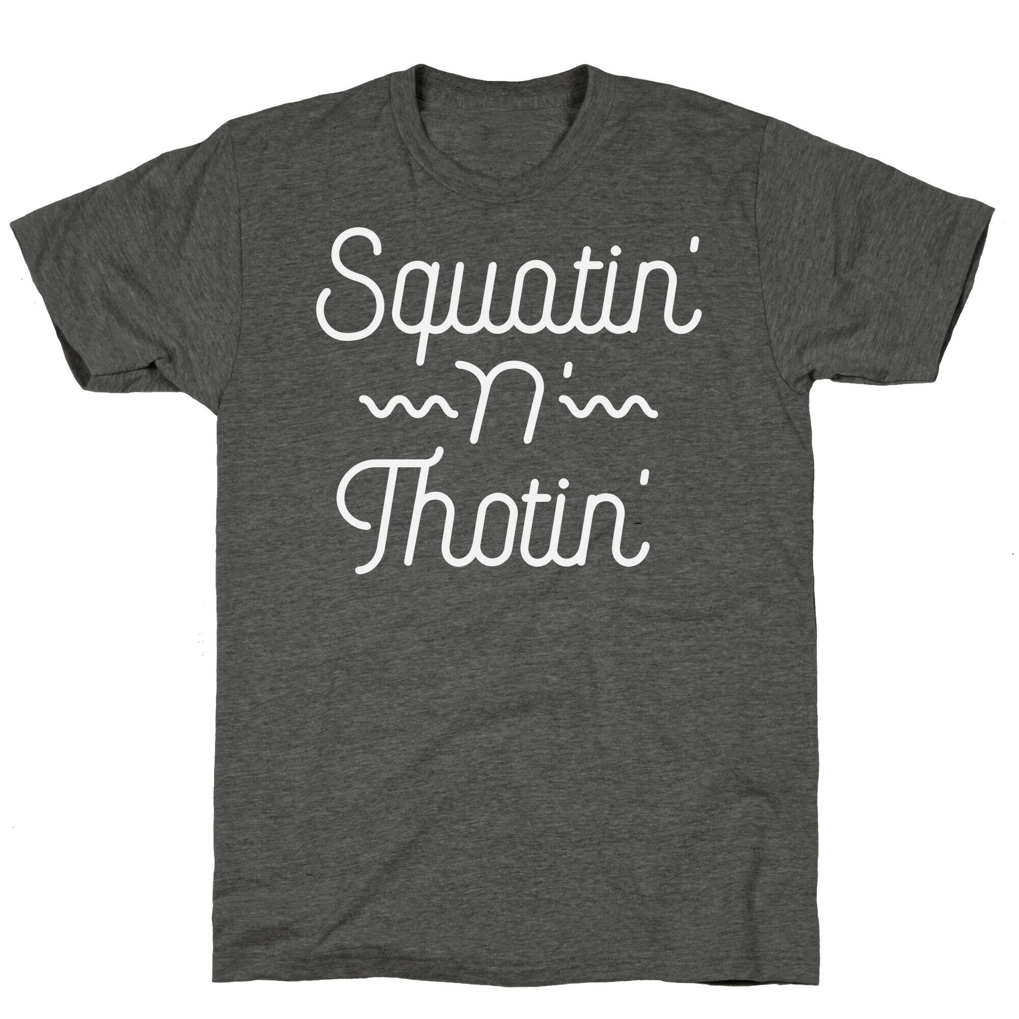 Squatin' n' Thotin'  Unisex Triblend Tee