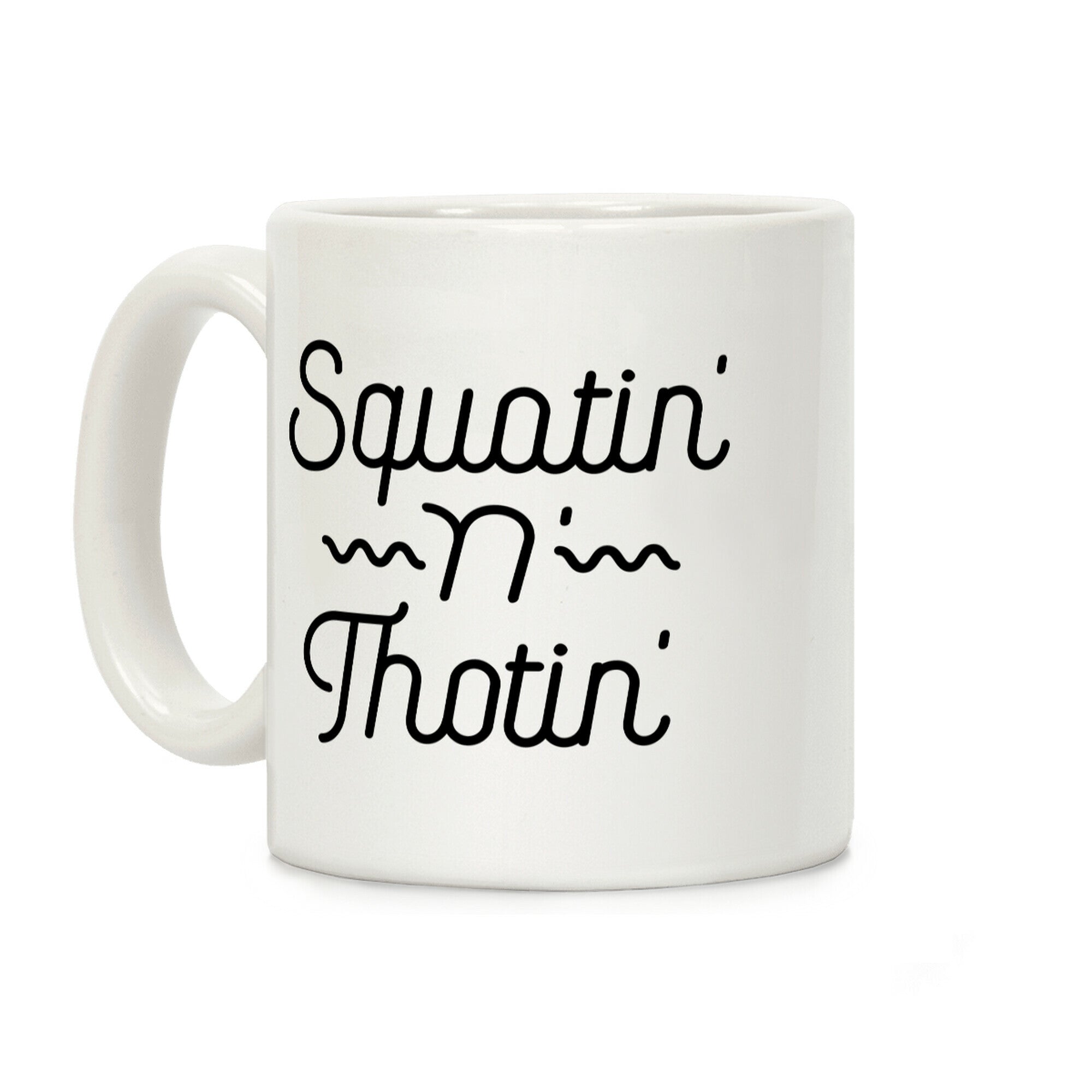 Squatin' n' Thotin' Coffee Mug
