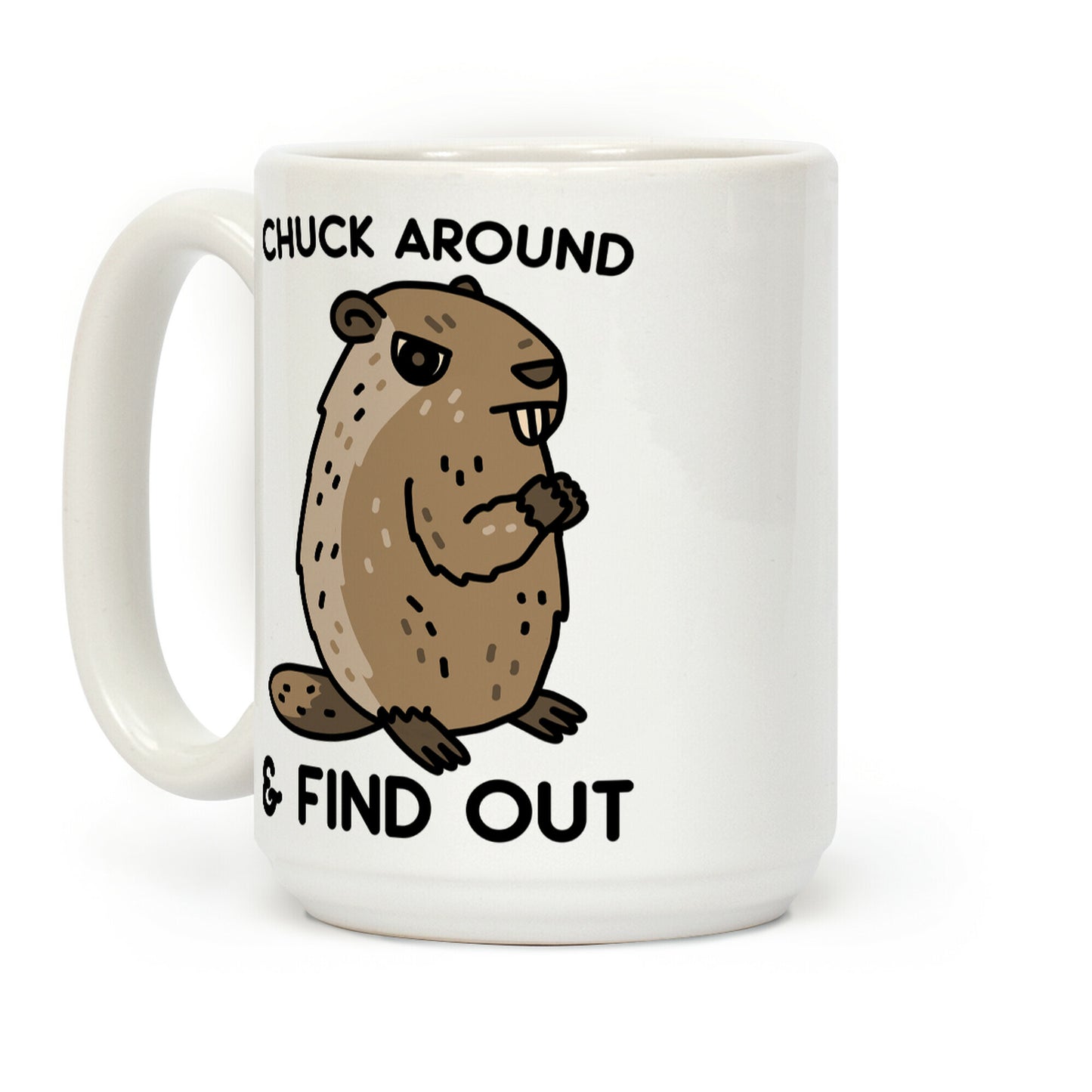 Chuck Around And Find Out Woodchuck Coffee Mug