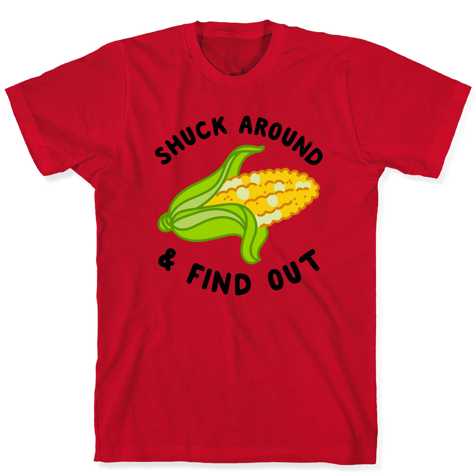 Shuck Around And Find Out T-Shirt