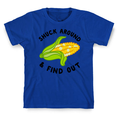 Shuck Around And Find Out T-Shirt