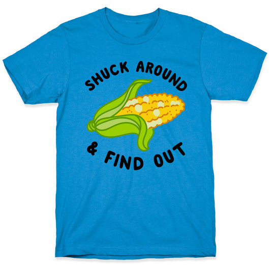 Shuck Around And Find Out T-Shirt