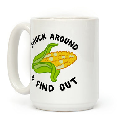 Shuck Around And Find Out Coffee Mug