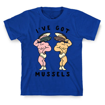 I've Got Mussels  T-Shirt