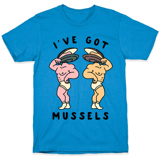 I've Got Mussels  T-Shirt