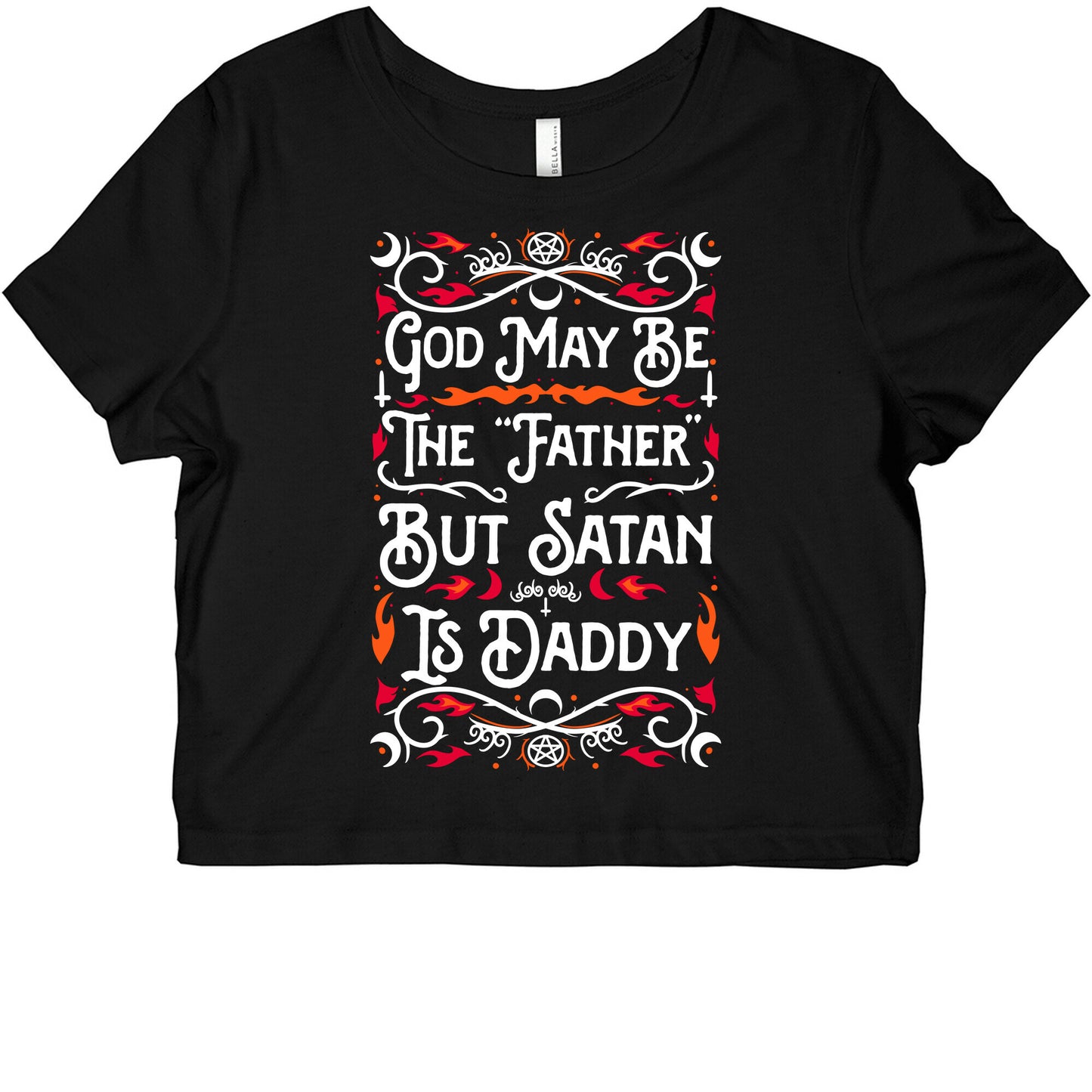 God May Be The "Father" But Satan Is Daddy Graphic Baby Tee