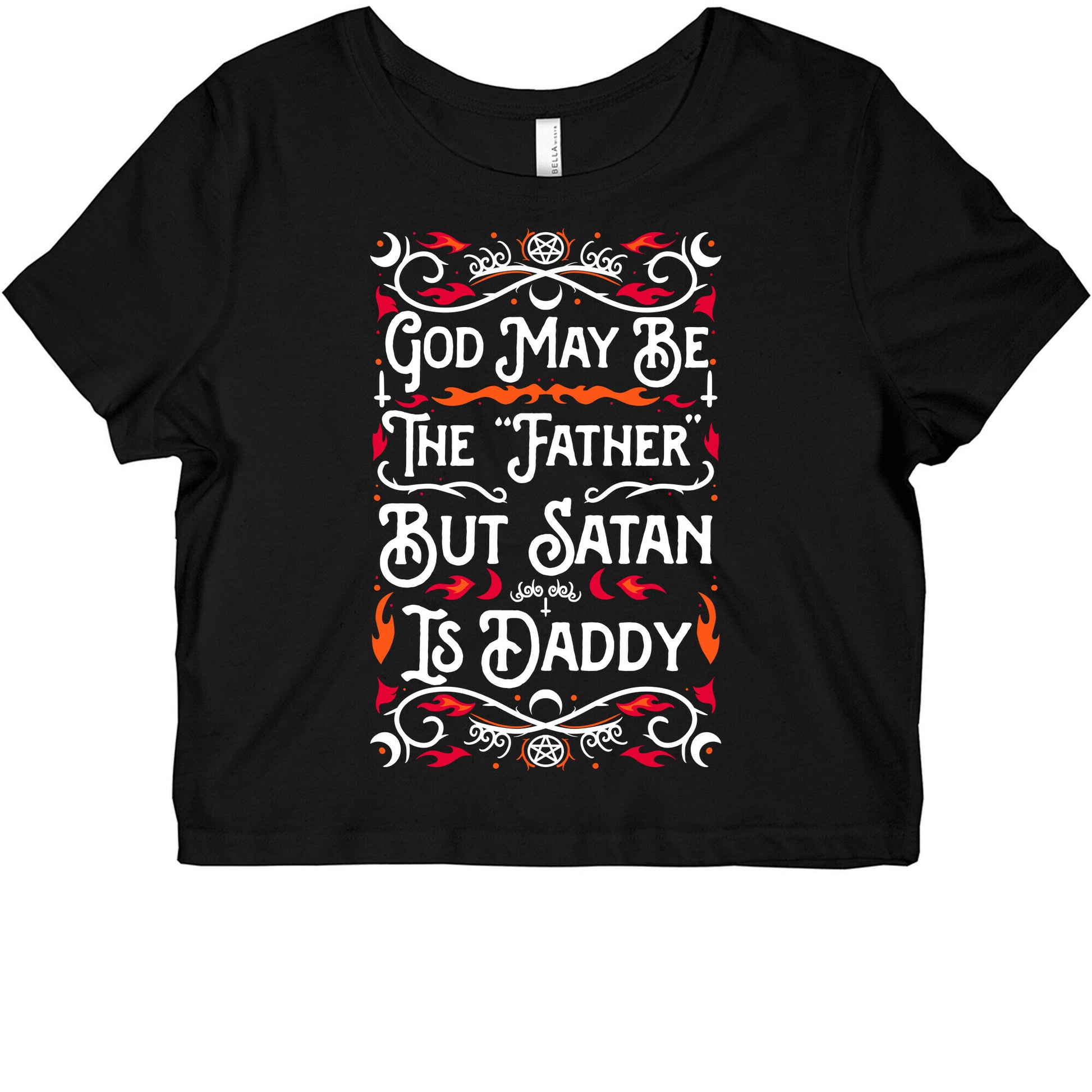 God May Be The "Father" But Satan Is Daddy Graphic Baby Tee