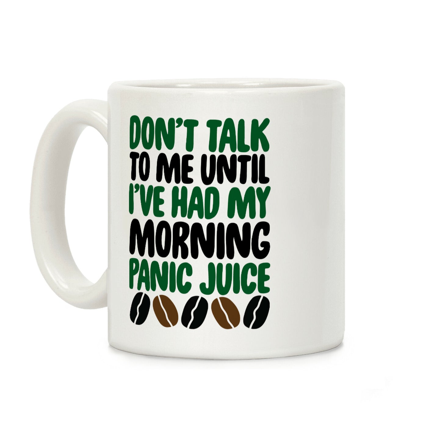 Don't Talk To Me Until I've Had My Morning Panic Juice Coffee Mug