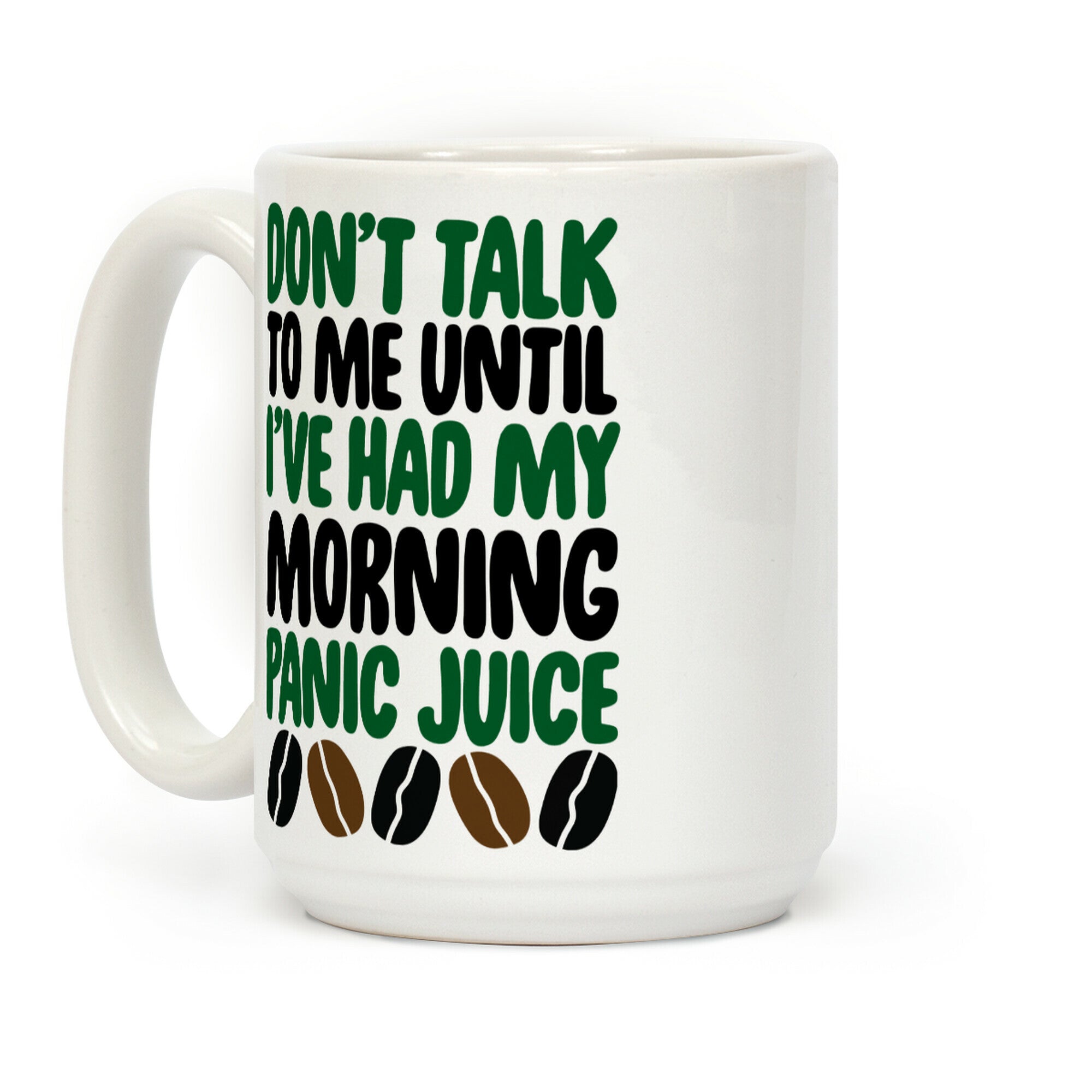 Don't Talk To Me Until I've Had My Morning Panic Juice Coffee Mug