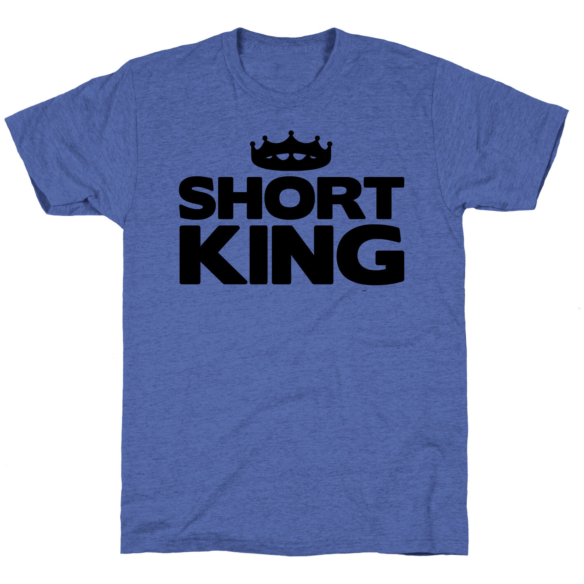 Short King Unisex Triblend Tee
