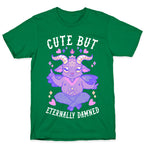 Cute But Eternally Damned T-Shirt