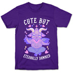 Cute But Eternally Damned T-Shirt
