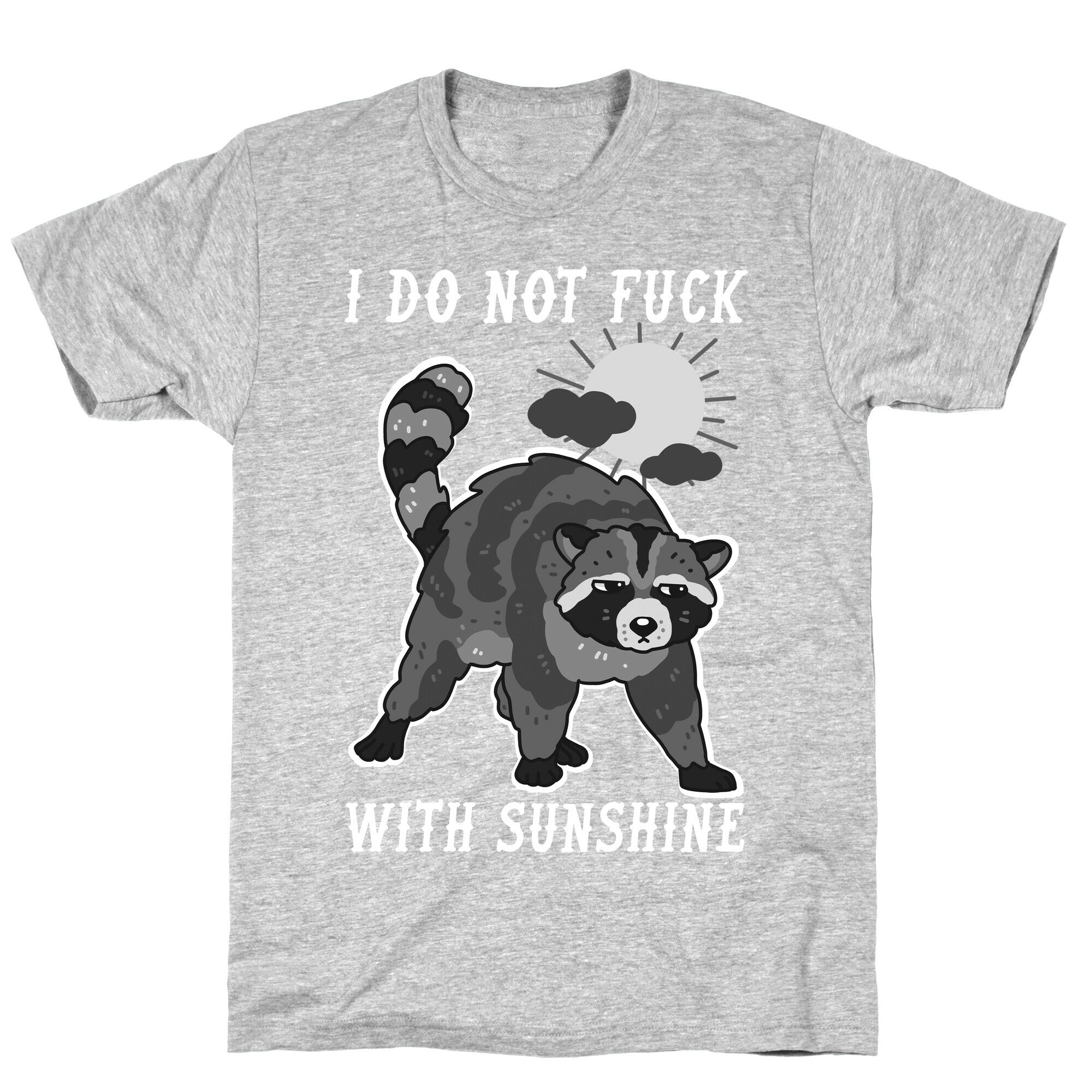 I Do Not Fuck With Sunshine Raccoon T-Shirt