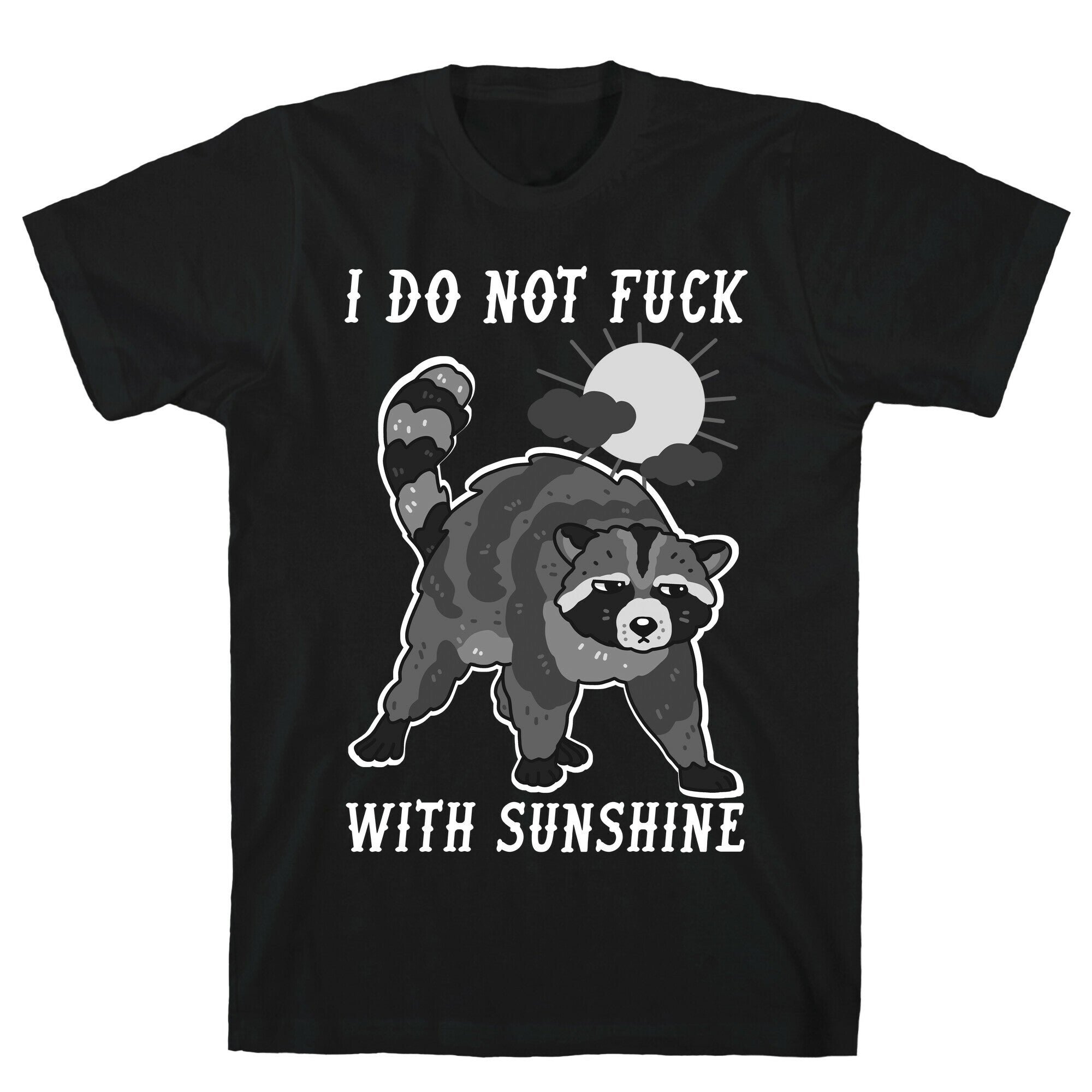 I Do Not Fuck With Sunshine Raccoon T-Shirt