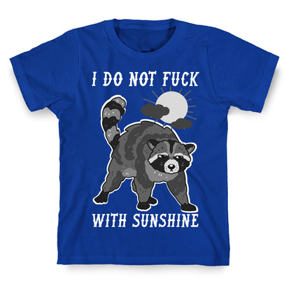 I Do Not Fuck With Sunshine Raccoon T-Shirt