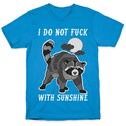 I Do Not Fuck With Sunshine Raccoon T-Shirt