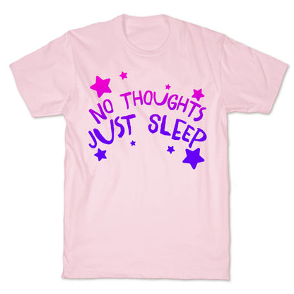 No Thoughts Just Sleep T-Shirt
