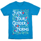 Fuck Your Gender Norms T-Shirt