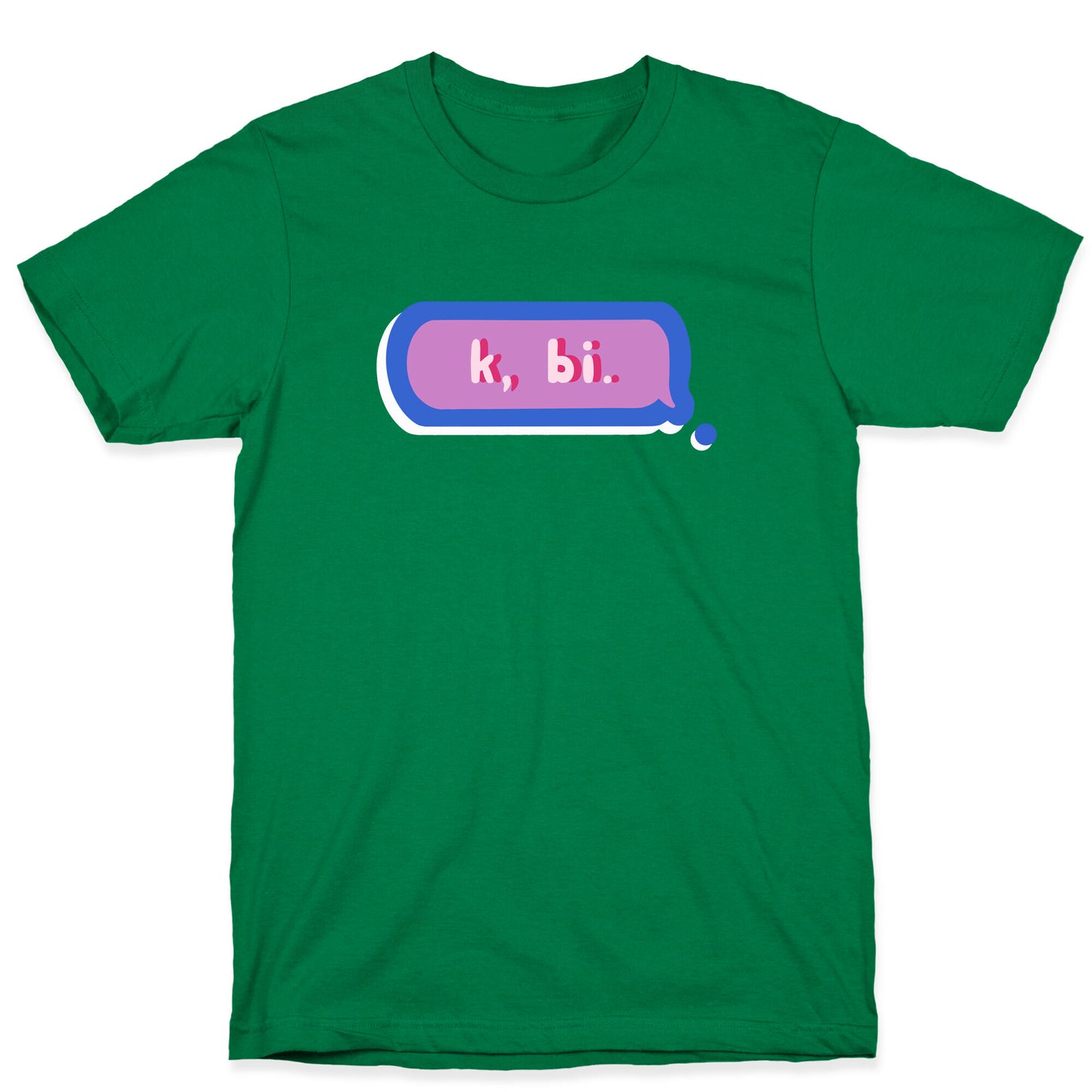 k, bi.  T-Shirt