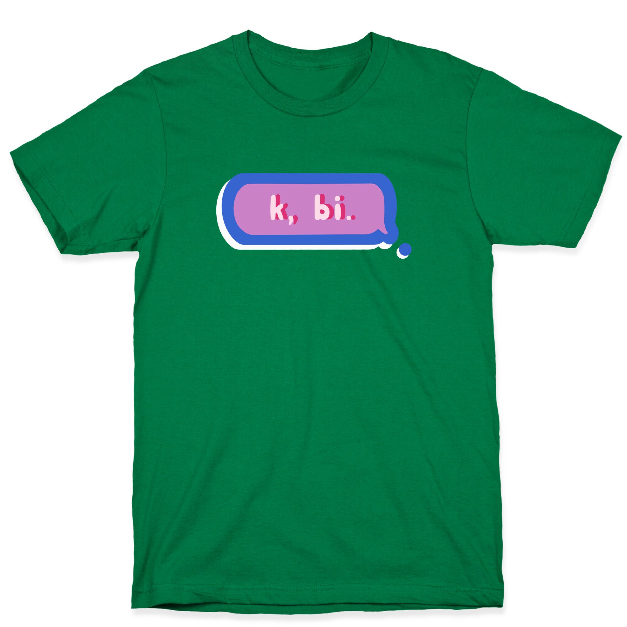 k, bi.  T-Shirt