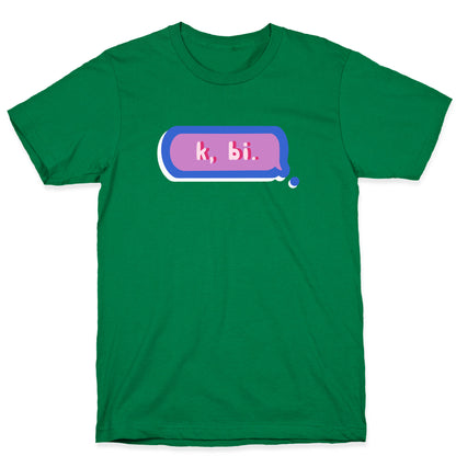 k, bi.  T-Shirt