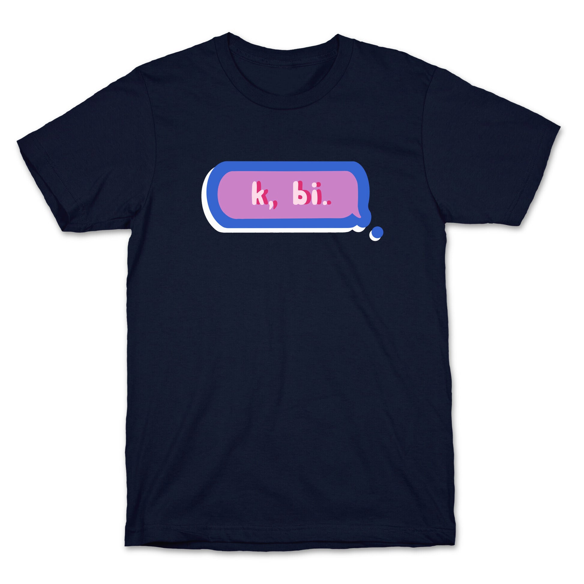 k, bi.  T-Shirt